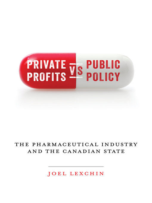 Title details for Private Profits versus Public Policy by Joel Lexchin - Available